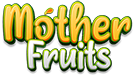Mother Fruits